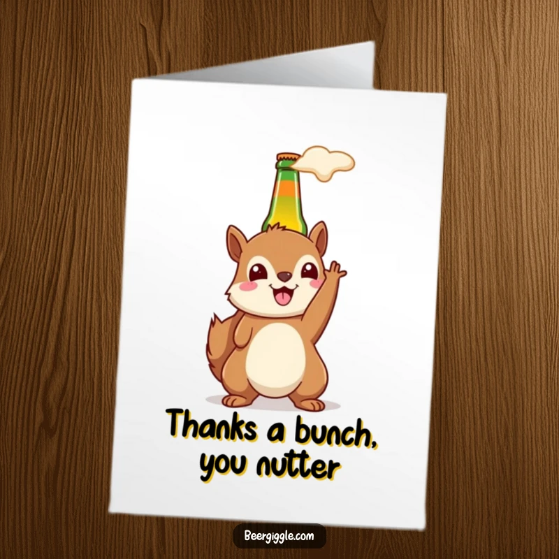 Funny Free Printable Thank You Card featuring a happy kawaii squirrel with a grin, holding a beer bottle up in thanks.