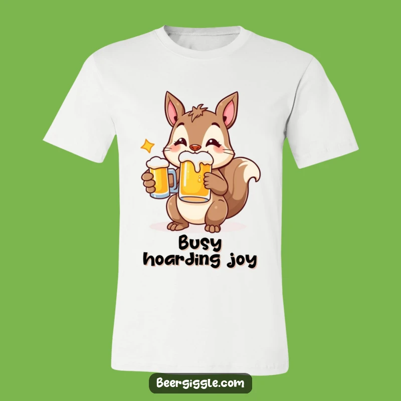 Funny Cheerful Squirrel Beer T-Shirt - Hoard Laughs, Not Just Nuts!